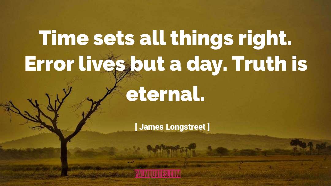James Longstreet Quotes: Time sets all things right.