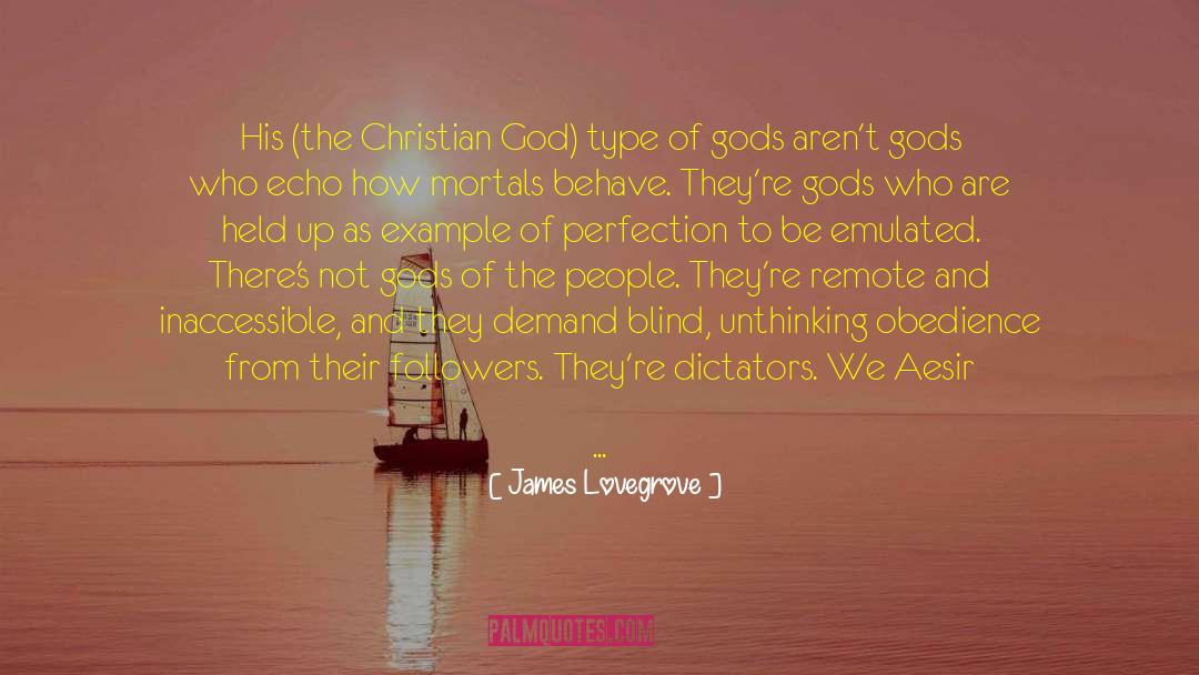 James Lovegrove Quotes: His (the Christian God) type