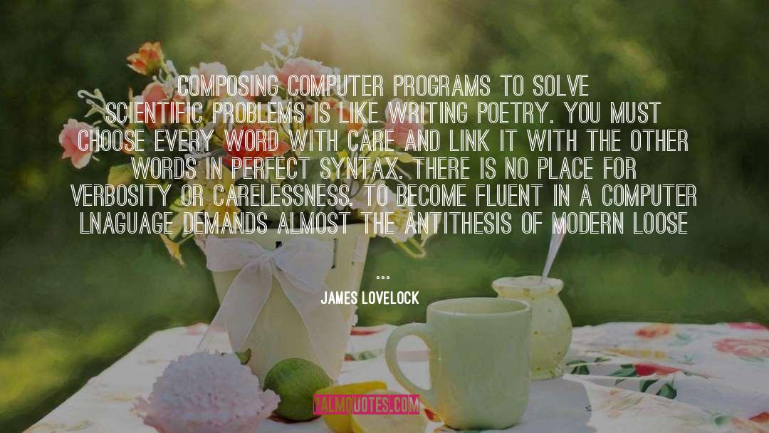 James Lovelock Quotes: Composing computer programs to solve
