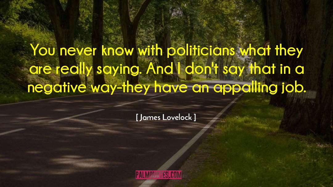 James Lovelock Quotes: You never know with politicians