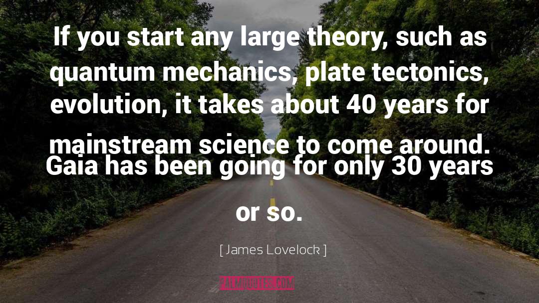 James Lovelock Quotes: If you start any large