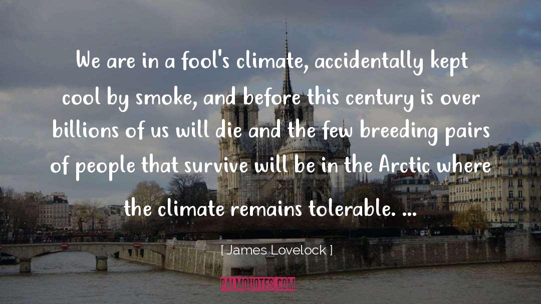 James Lovelock Quotes: We are in a fool's