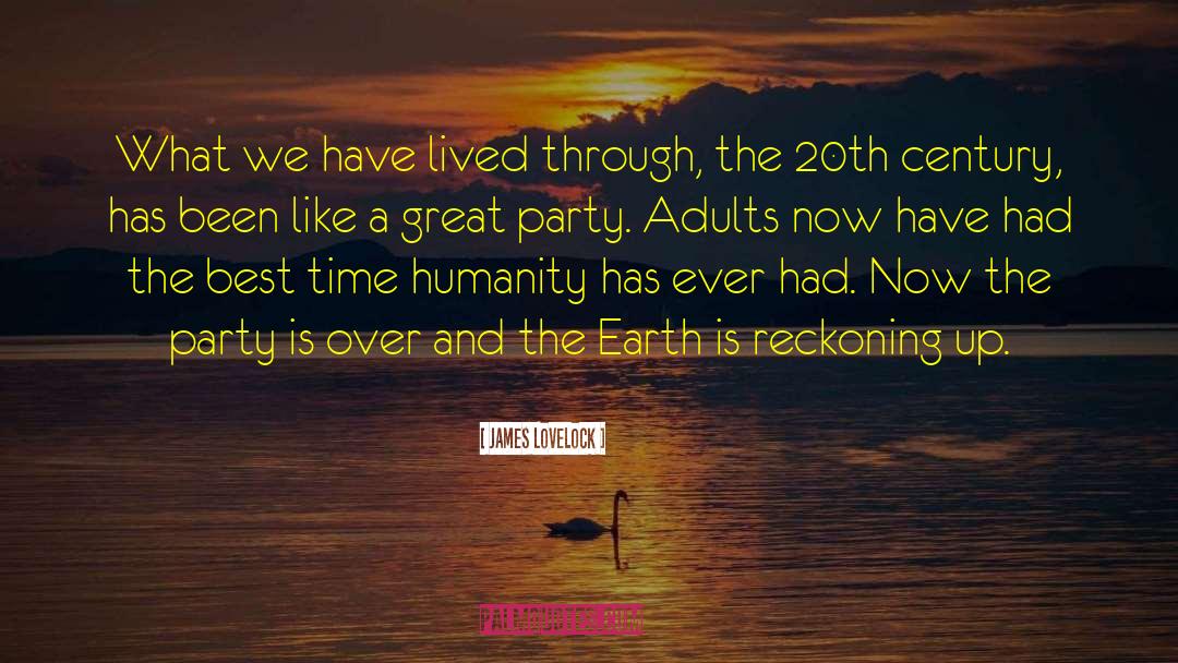 James Lovelock Quotes: What we have lived through,