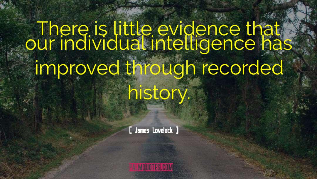 James Lovelock Quotes: There is little evidence that