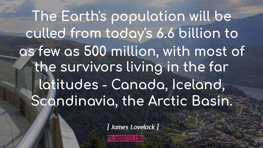 James Lovelock Quotes: The Earth's population will be