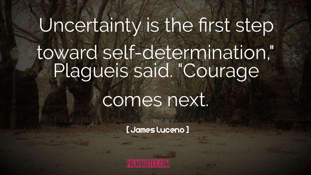 James Luceno Quotes: Uncertainty is the first step