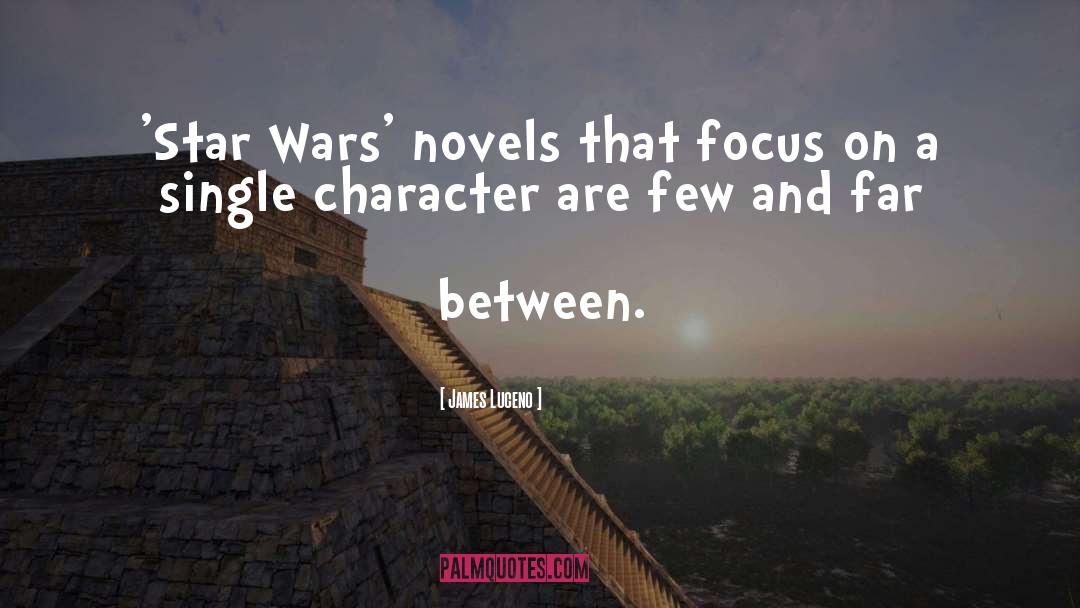 James Luceno Quotes: 'Star Wars' novels that focus