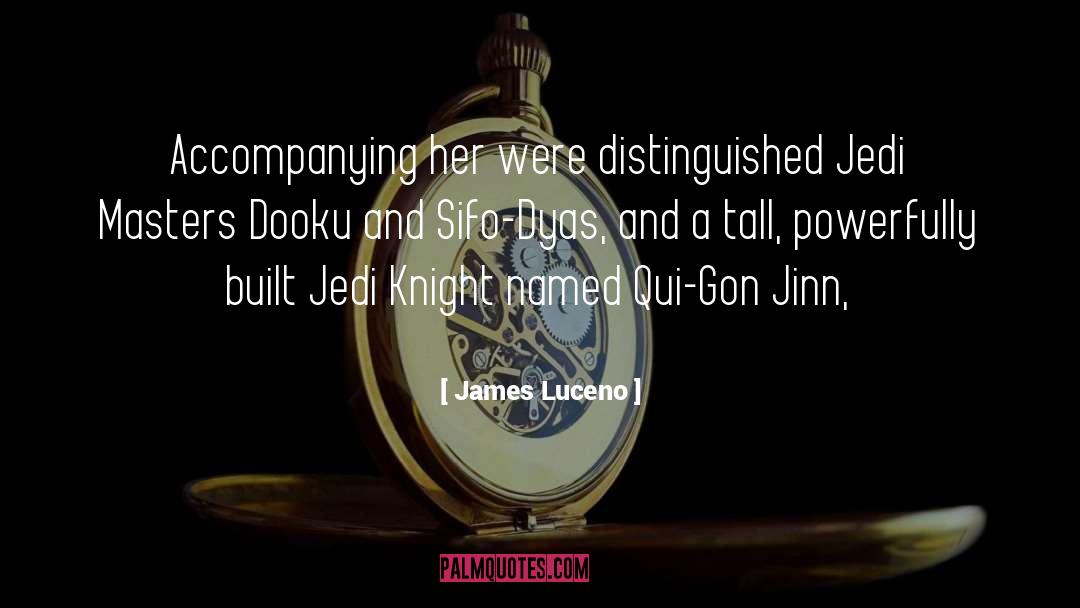 James Luceno Quotes: Accompanying her were distinguished Jedi