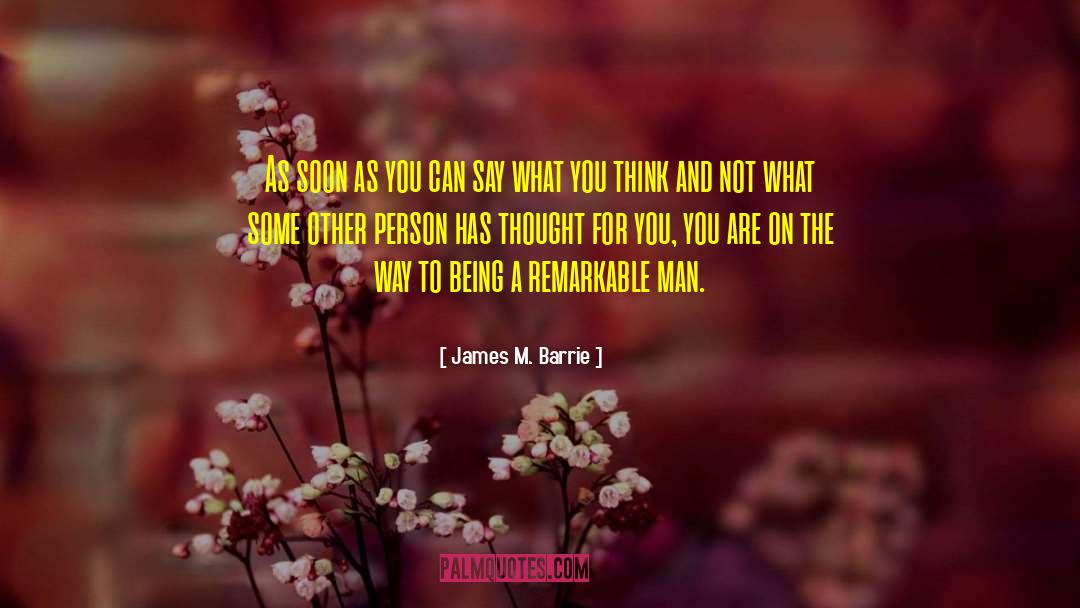 James M. Barrie Quotes: As soon as you can