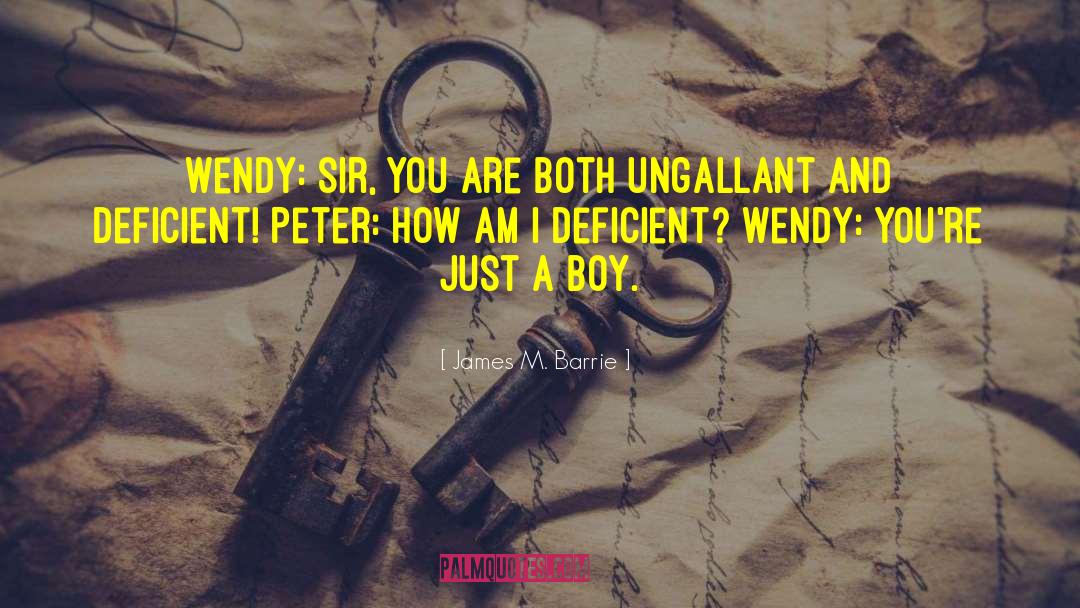 James M. Barrie Quotes: Wendy: Sir, you are both