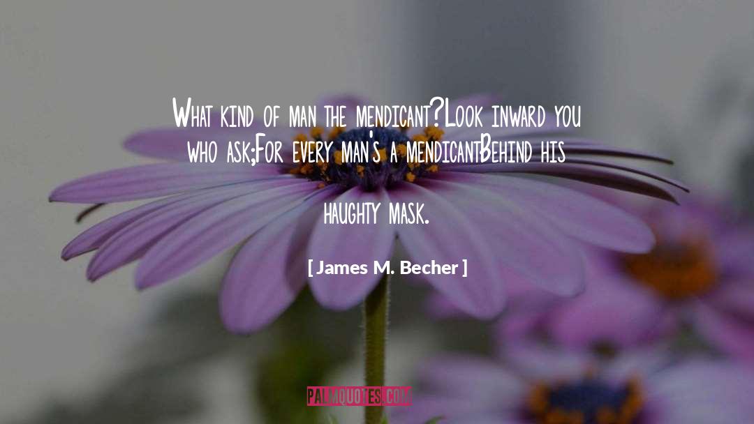 James M. Becher Quotes: What kind of man the