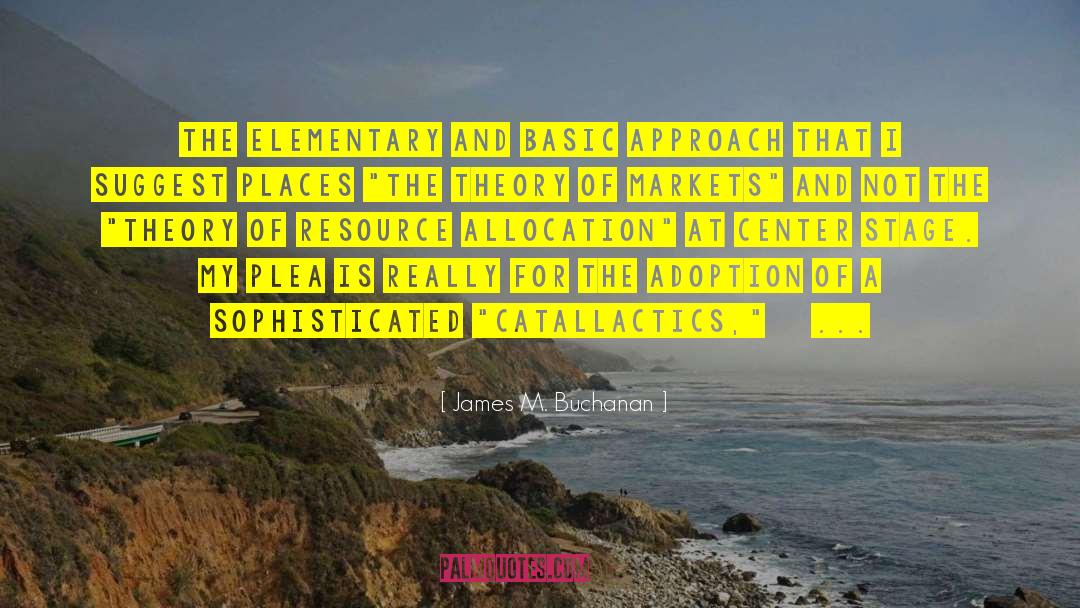 James M. Buchanan Quotes: The elementary and basic approach