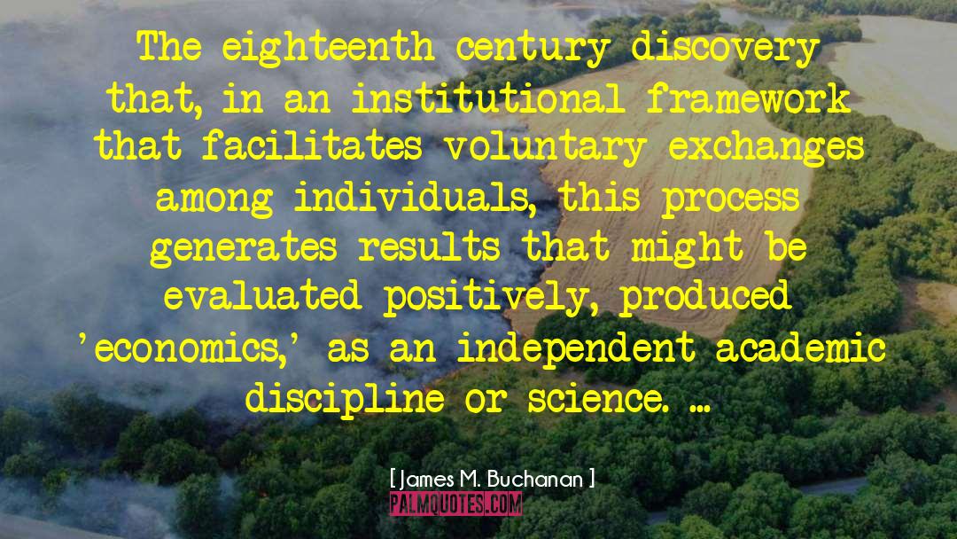 James M. Buchanan Quotes: The eighteenth century discovery that,