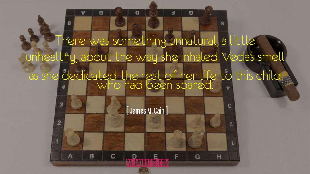 James M. Cain Quotes: There was something unnatural, a