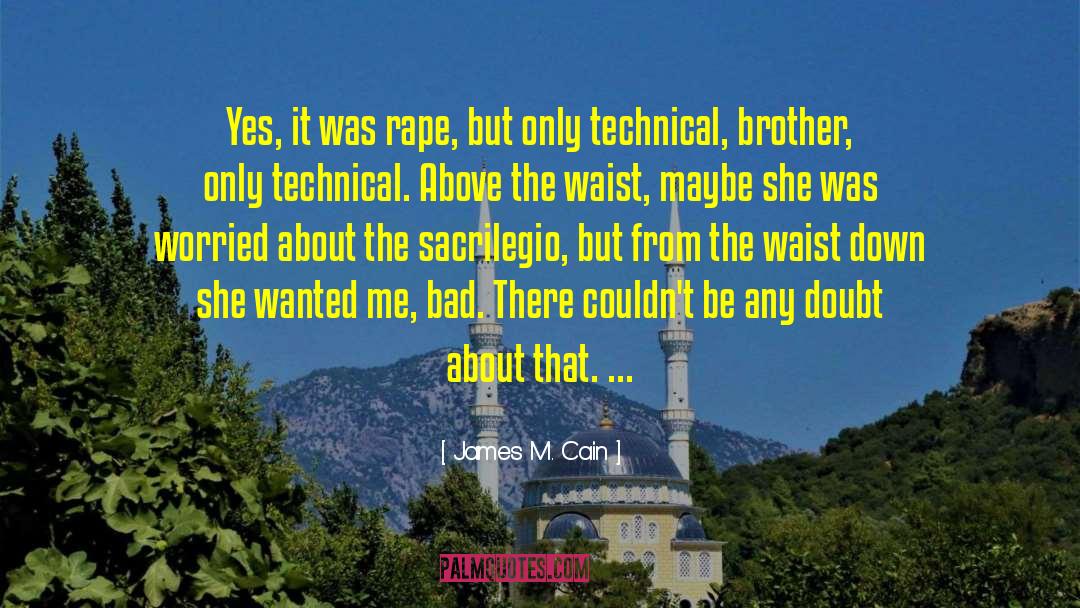 James M. Cain Quotes: Yes, it was rape, but