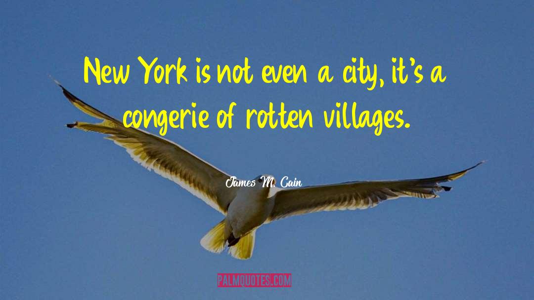 James M. Cain Quotes: New York is not even