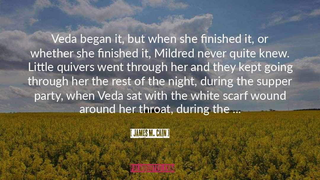 James M. Cain Quotes: Veda began it, but when