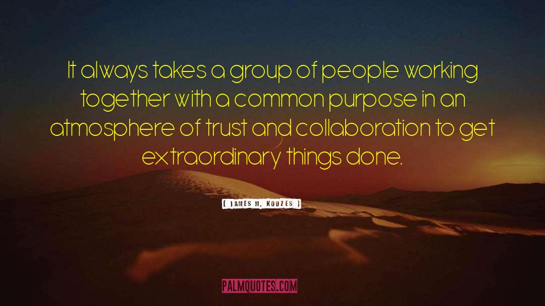 James M. Kouzes Quotes: It always takes a group