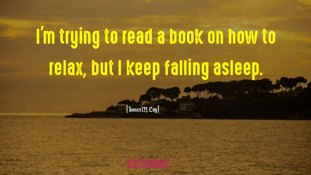 James M. Loy Quotes: I'm trying to read a