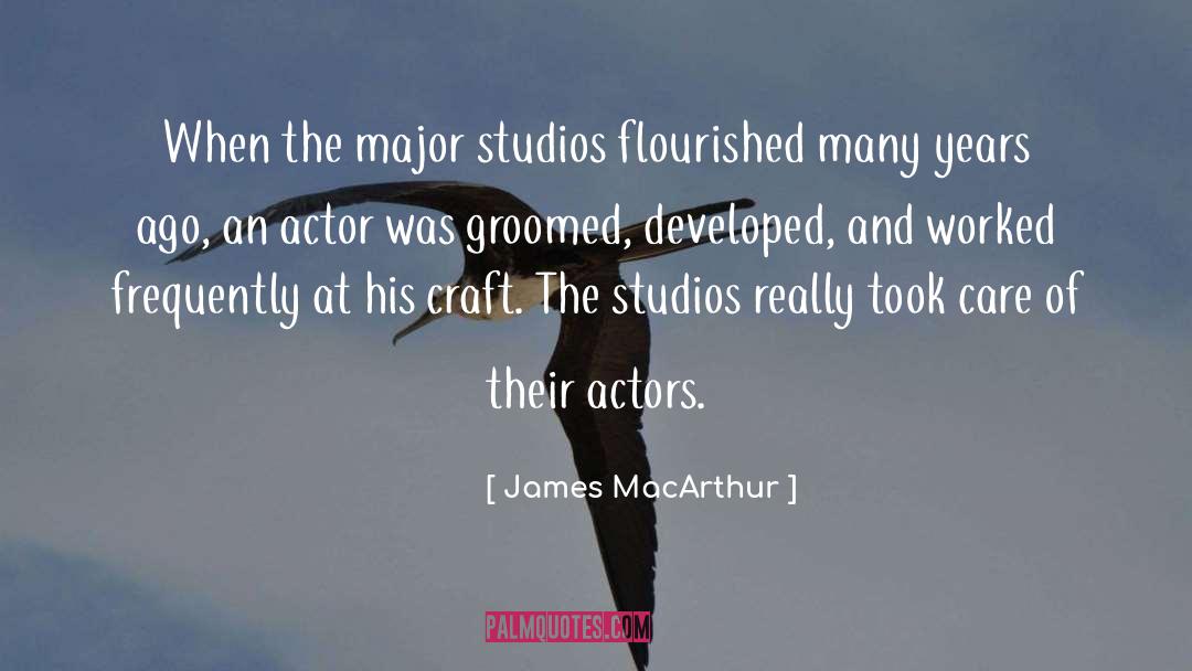 James MacArthur Quotes: When the major studios flourished