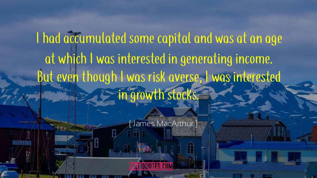 James MacArthur Quotes: I had accumulated some capital