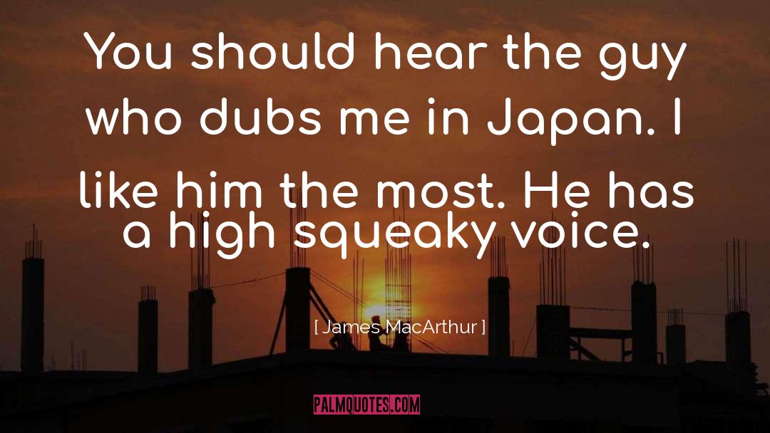 James MacArthur Quotes: You should hear the guy