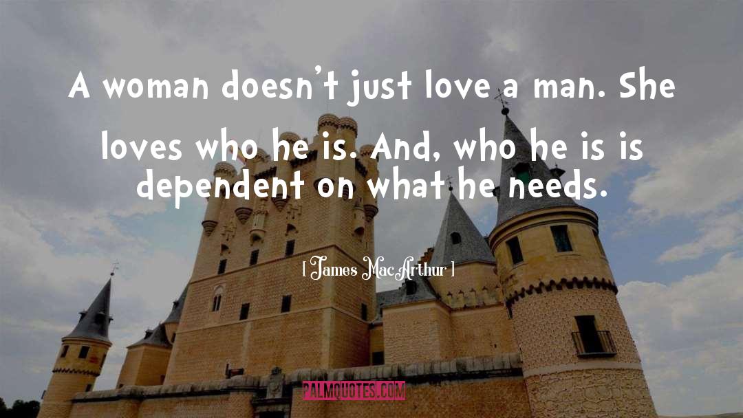 James MacArthur Quotes: A woman doesn't just love