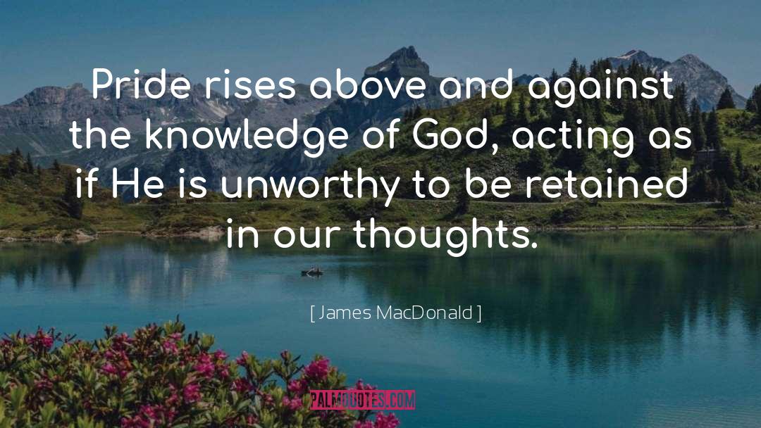 James MacDonald Quotes: Pride rises above and against