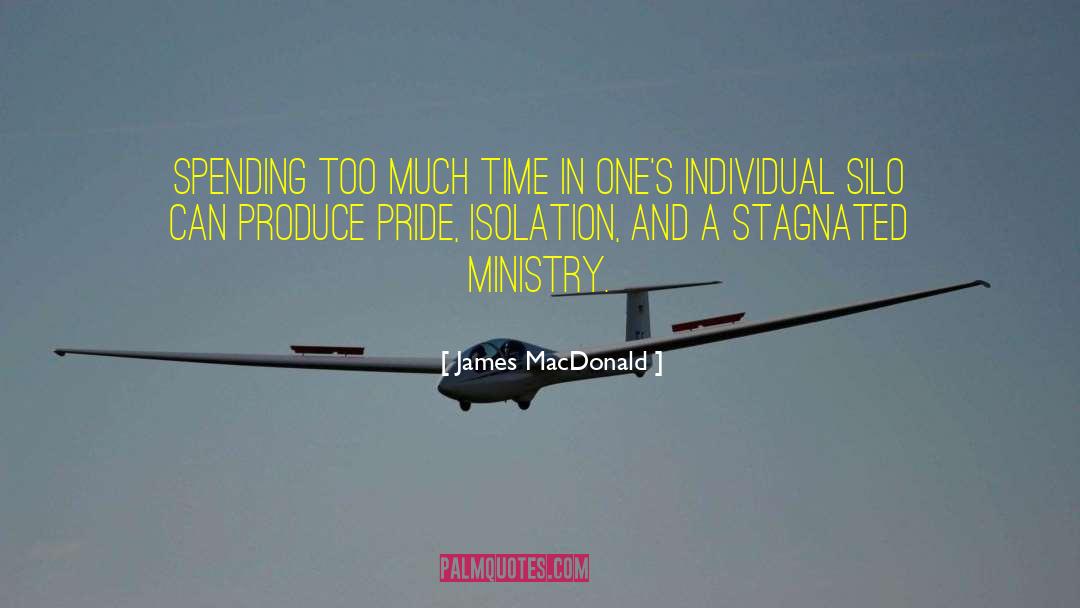 James MacDonald Quotes: Spending too much time in