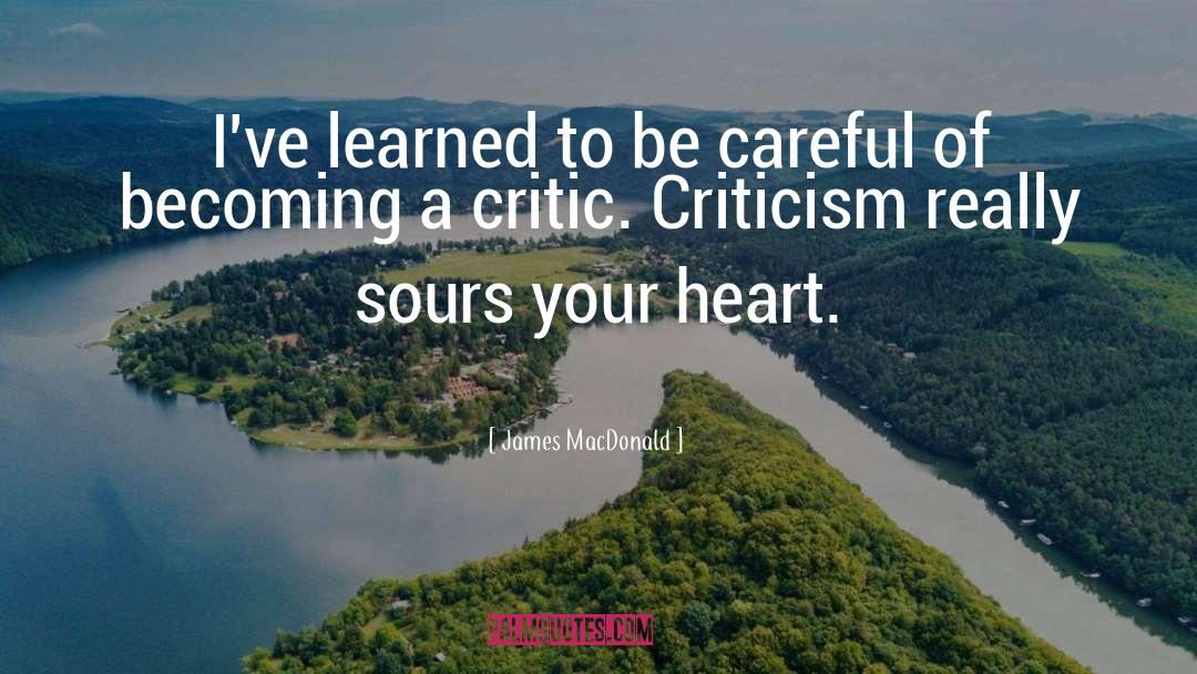 James MacDonald Quotes: I've learned to be careful