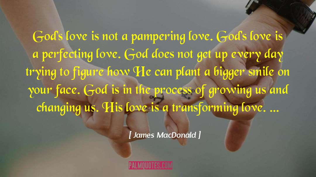 James MacDonald Quotes: God's love is not a