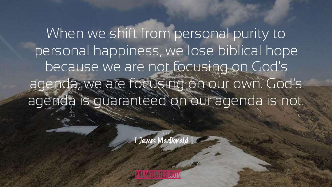 James MacDonald Quotes: When we shift from personal
