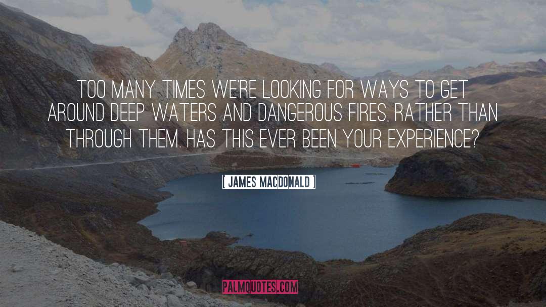 James MacDonald Quotes: Too many times we're looking