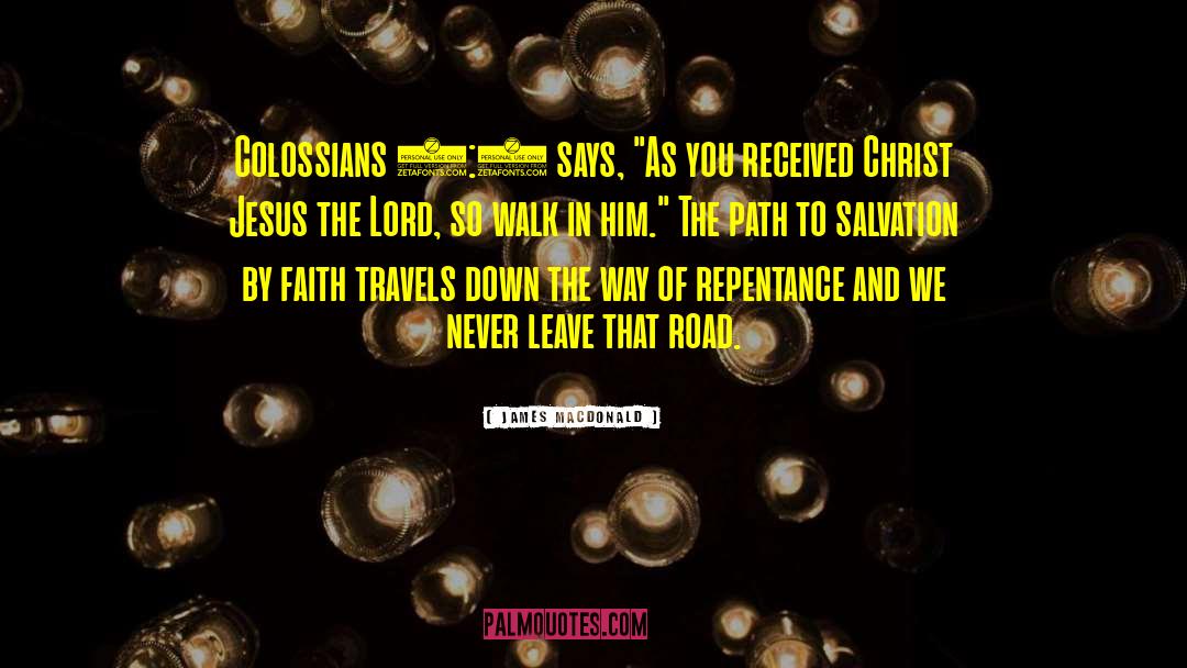 James MacDonald Quotes: Colossians 2:6 says, 