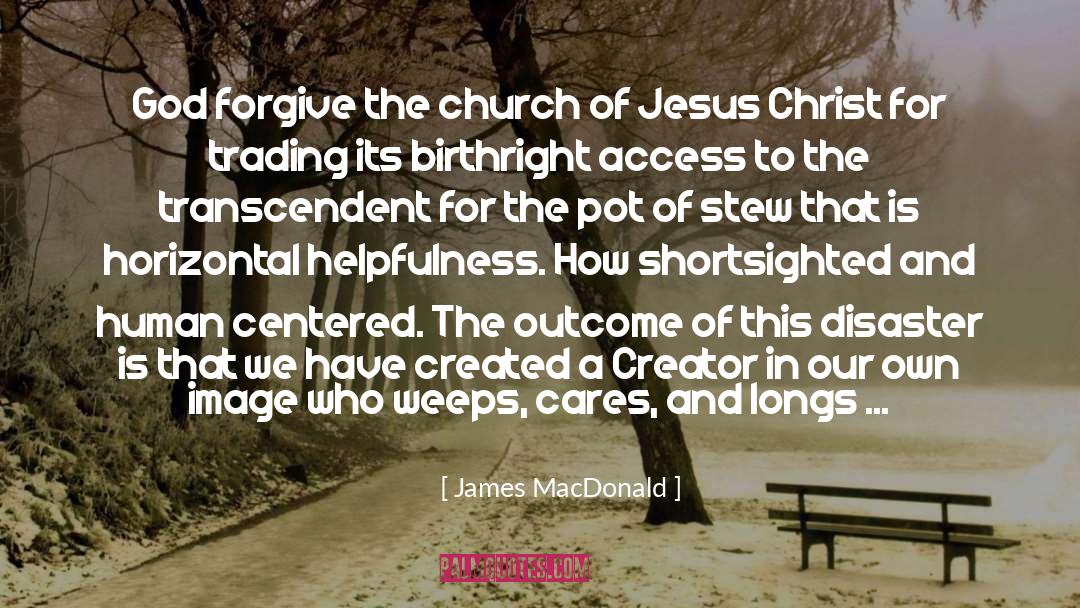 James MacDonald Quotes: God forgive the church of