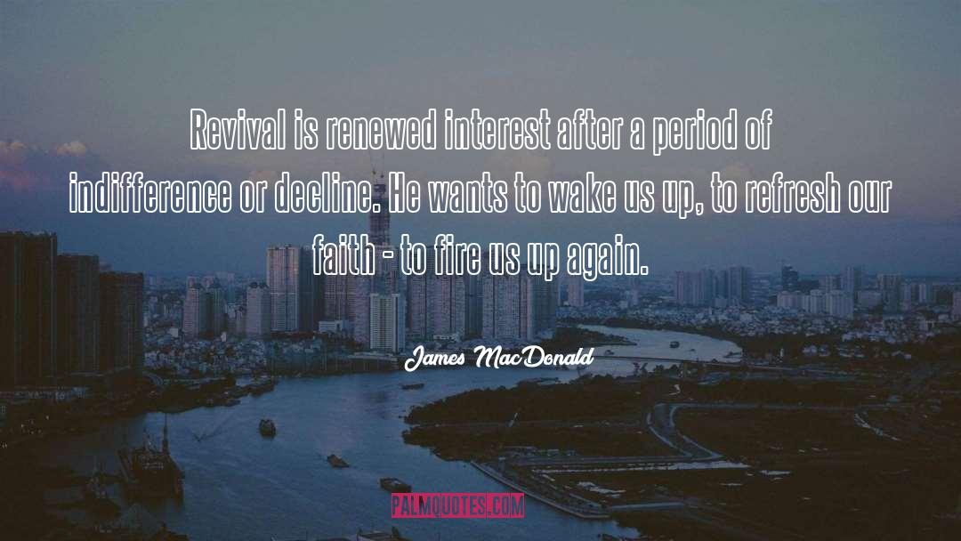 James MacDonald Quotes: Revival is renewed interest after