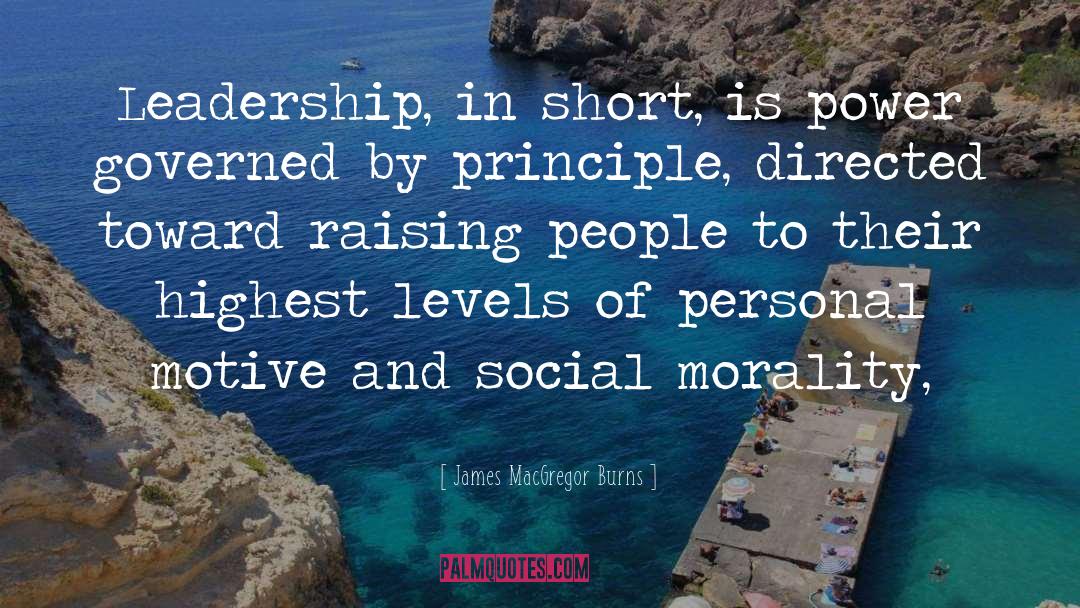 James MacGregor Burns Quotes: Leadership, in short, is power