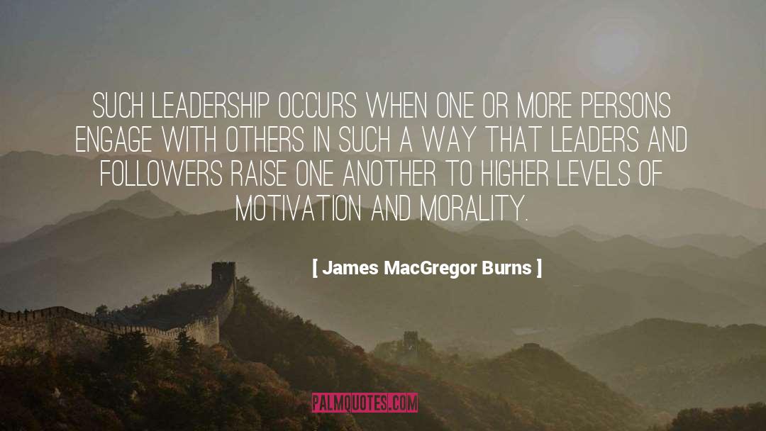 James MacGregor Burns Quotes: Such leadership occurs when one