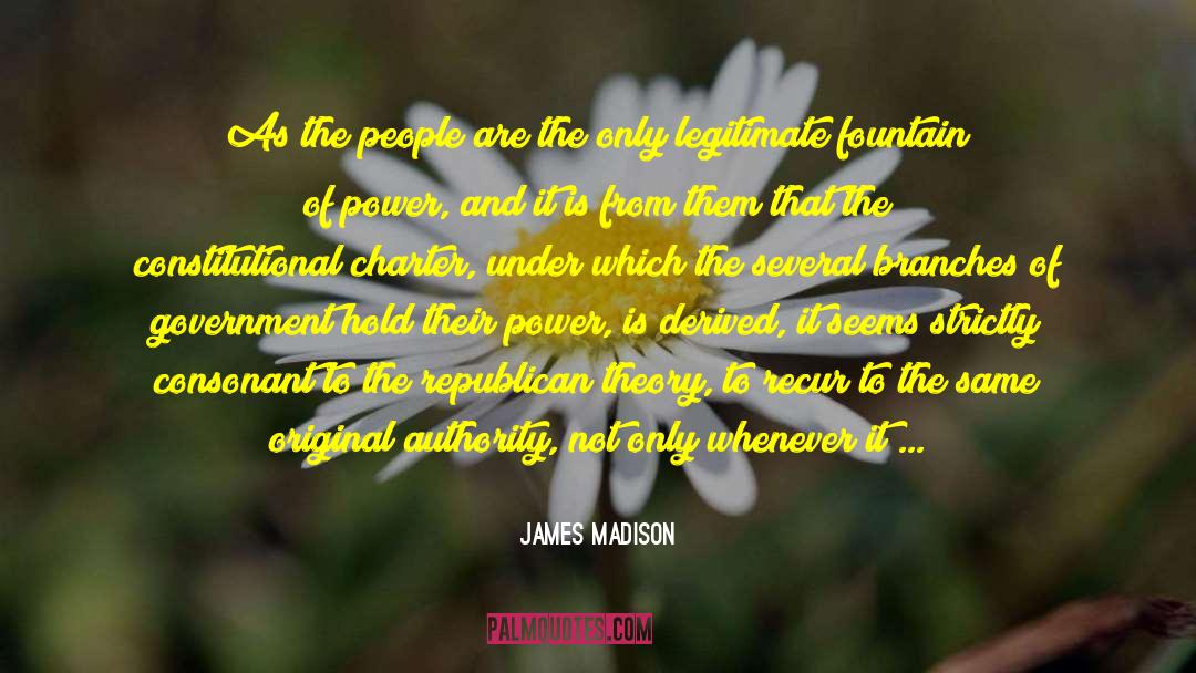 James Madison Quotes: As the people are the