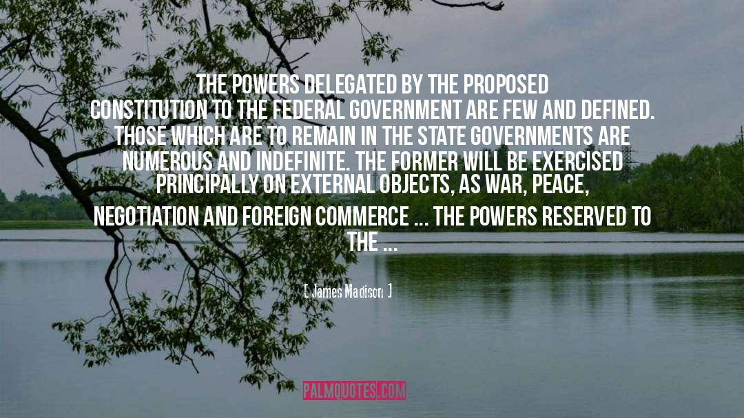 James Madison Quotes: The powers delegated by the