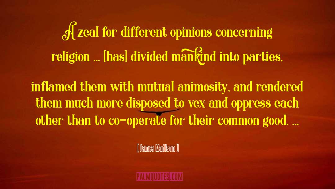 James Madison Quotes: A zeal for different opinions