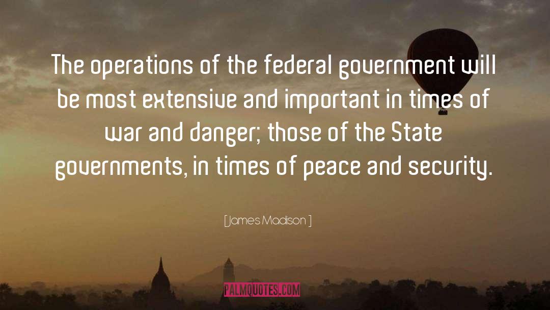 James Madison Quotes: The operations of the federal