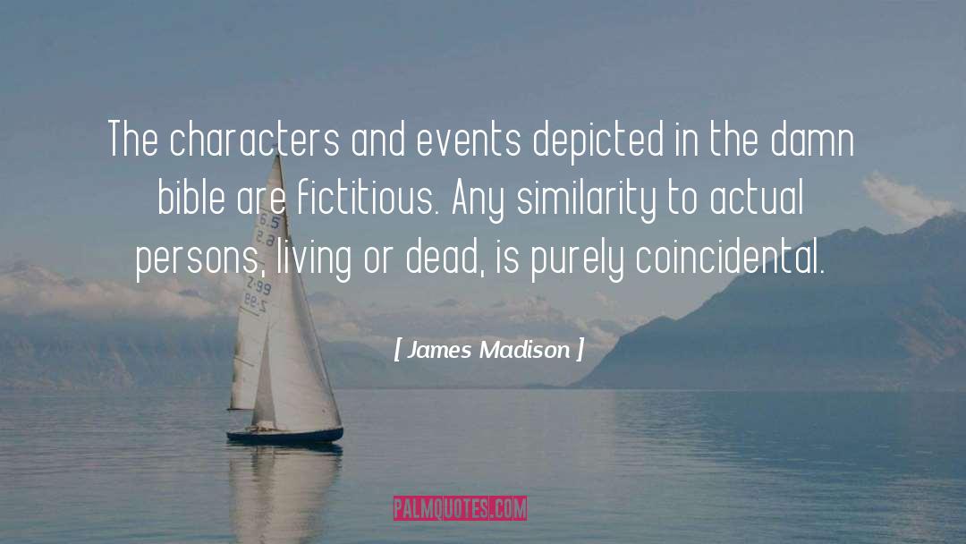 James Madison Quotes: The characters and events depicted