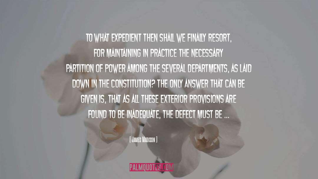 James Madison Quotes: To what expedient then shall