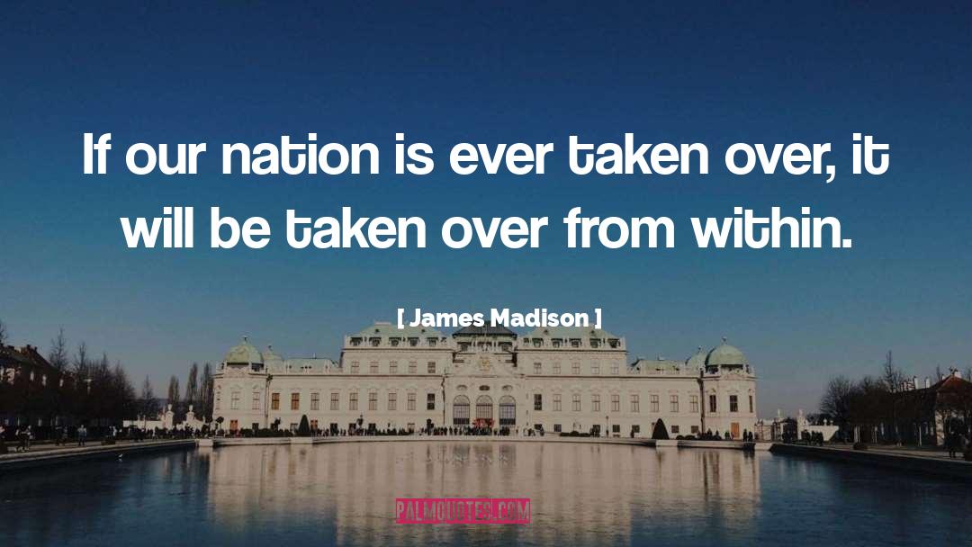 James Madison Quotes: If our nation is ever