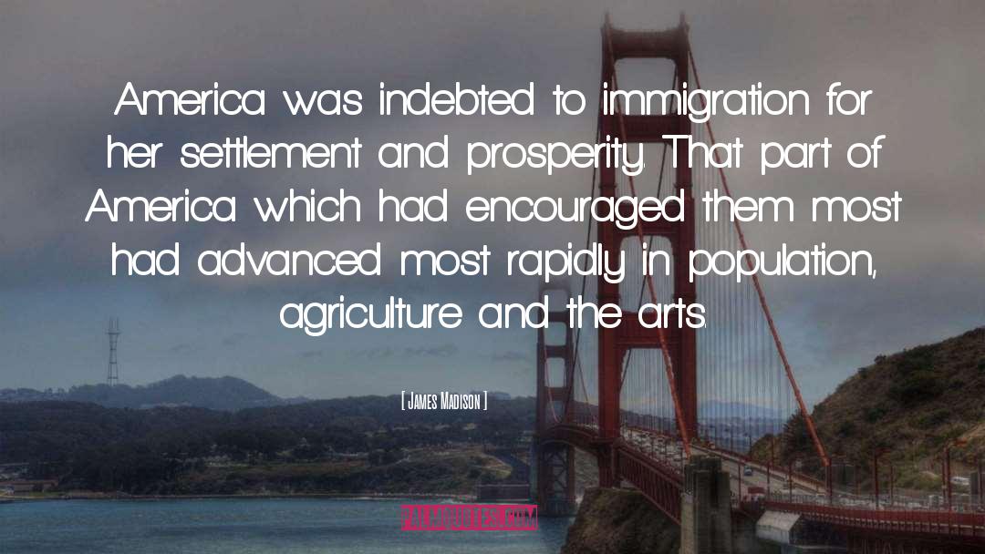 James Madison Quotes: America was indebted to immigration