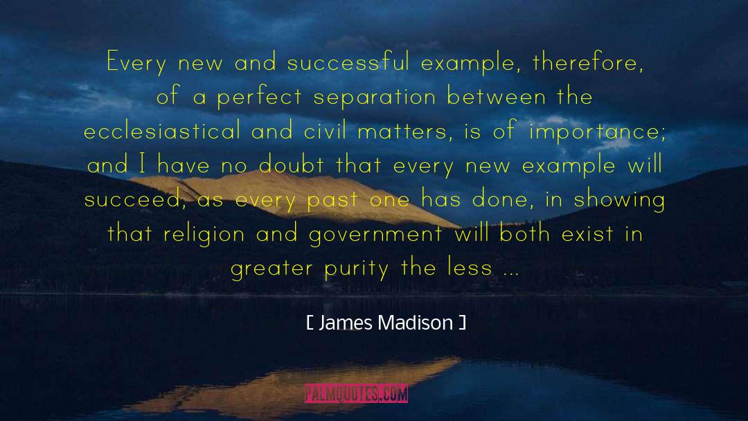 James Madison Quotes: Every new and successful example,
