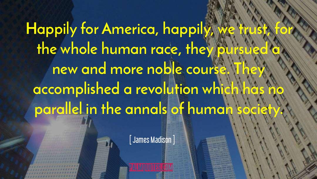 James Madison Quotes: Happily for America, happily, we