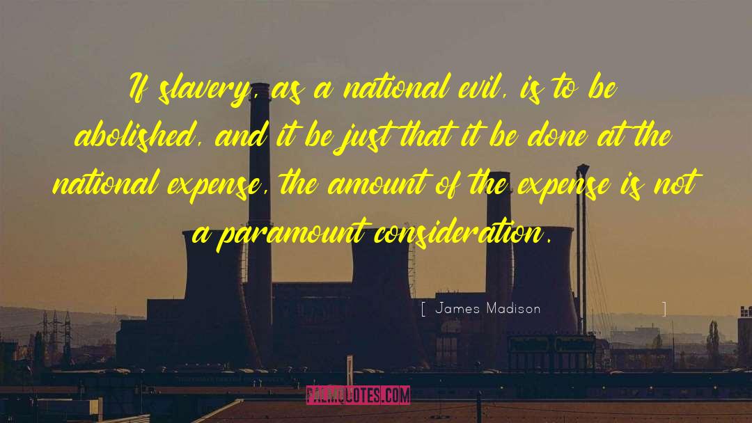 James Madison Quotes: If slavery, as a national