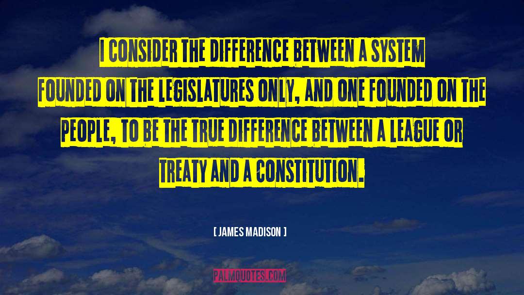 James Madison Quotes: I consider the difference between